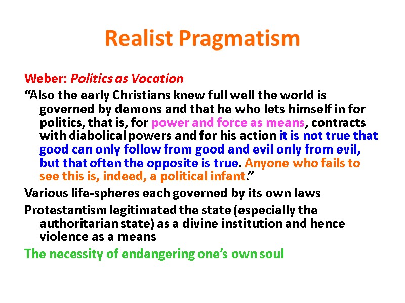 Realist Pragmatism Weber: Politics as Vocation “Also the early Christians knew full well the
